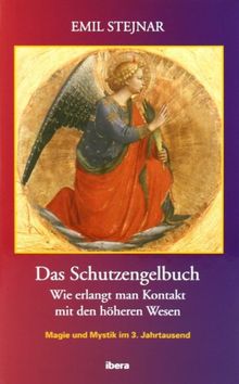 Das Schutzengelbuch: Wie erlangt man Kontakt mit den höheren Wesen