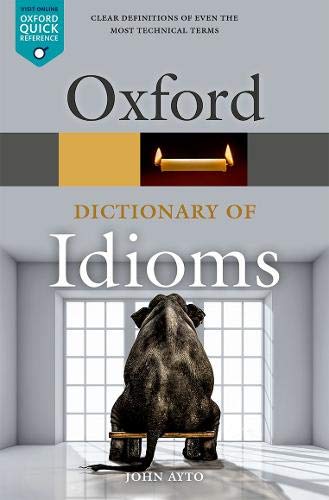 John Ayto Oxford Dictionary Of Idioms (Oxford Quick Reference)