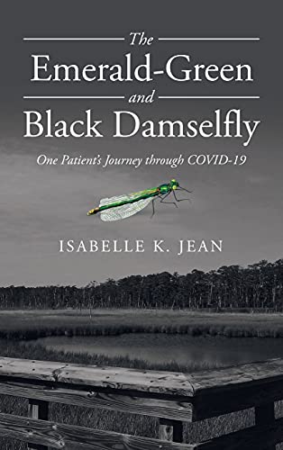 The Emerald-Green and Black Damselfly: One Patient's Journey Through Covid-19