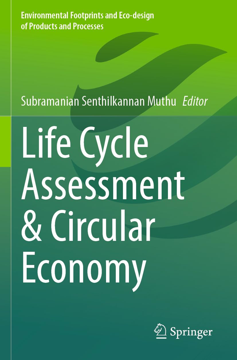 Life Cycle Assessment & Circular Economy (Environmental Footprints and Eco-design of Products and Processes)