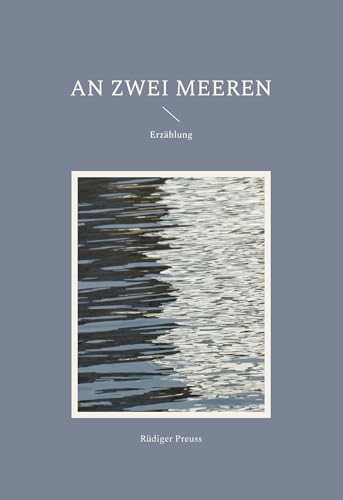An zwei Meeren: Erzählung