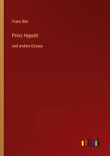 Prinz Hypolit: und andere Essays
