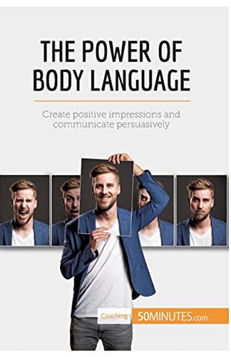 50Minutes The Power Of Body Language, Create Positive Impressions And Communicate Persuasively (Coaching)