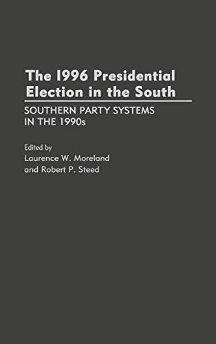 The 1996 Presidential Election in the South: Southern Party Systems in the 1990s (Collection)