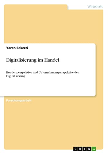 Digitalisierung im Handel: Kundenperspektive und Unternehmensperspektive der Digitalisierung