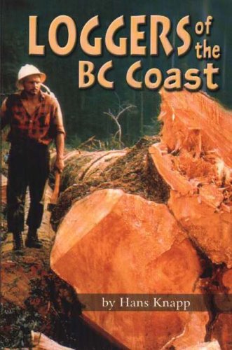 Hans Knapp Loggers Of The Bc Coast