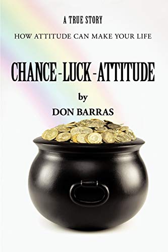 Chance-Luck-Attitude: How Attitude Can Make Your Life