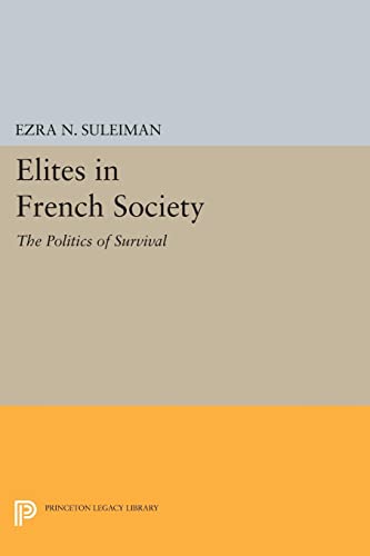 Elites in French Society: The Politics of Survival (Princeton Legacy Library)