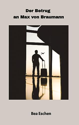 Der Betrug an Max von Braumann: Verloren im Herzen des Dschungels - Eine Reise zu Neuanfang und Hoffnung