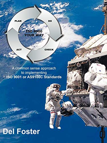 ISO Your Way: A Common Sense Approach to Implementing ISO 9001 Standards or AS9100C Standards