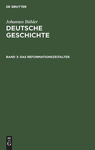 Johannes Bühler: Deutsche Geschichte: Das Reformationszeitalter