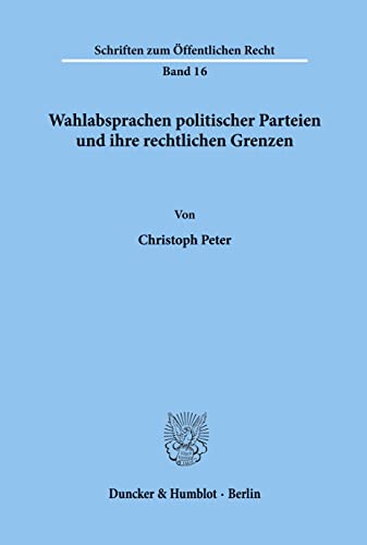 Wahlabsprachen politischer Parteien und ihre rechtlichen Grenzen.: Dissertationsschrift (Schriften zum Öffentlichen Recht)