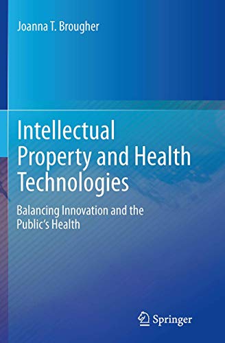 Intellectual Property and Health Technologies: Balancing Innovation and the Public's Health