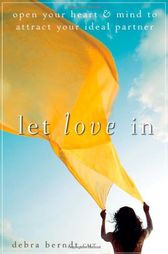 Let Love in: Open Your Heart and Mind to Attract Your Ideal Partner