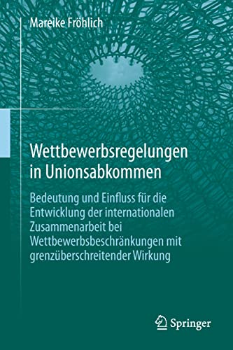 Wettbewerbsregelungen in Unionsabkommen: Bedeutung und Einfluss für die Entwicklung der internationalen Zusammenarbeit bei Wettbewerbsbeschränkungen mit grenzüberschreitender Wirkung