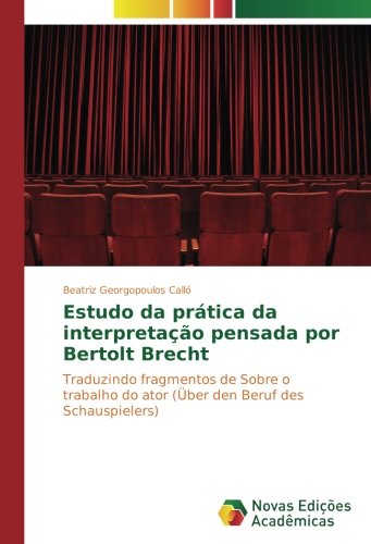 Estudo da prática da interpretação pensada por Bertolt Brecht: Traduzindo fragmentos de Sobre o trabalho do ator (Über den Beruf des Schauspielers)