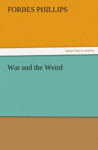 War and the Weird (TREDITION CLASSICS)