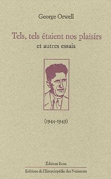 Tels, tels étaient nos plaisirs : et autres essais (1944-1949)
