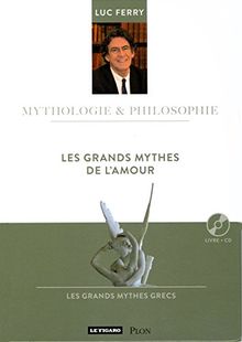 Les grands mythes de l'amour : les grands mythes grecs