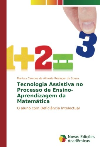 Tecnologia Assistiva no Processo de Ensino-Aprendizagem da Matemática: O aluno com Deficiência Intelectual