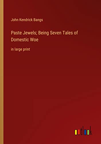 Paste Jewels; Being Seven Tales of Domestic Woe: in large print