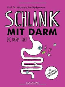 Schlank mit Darm: Die Darm-Diät - Mit 6-Wochen-Programm