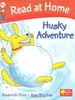 Read at Home: Level 4c: Husky Adventure