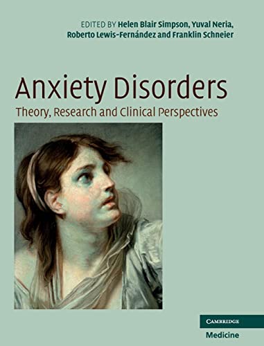 Anxiety Disorders: Theory, Research and Clinical Perspectives (Cambridge Medicine (Hardcover))