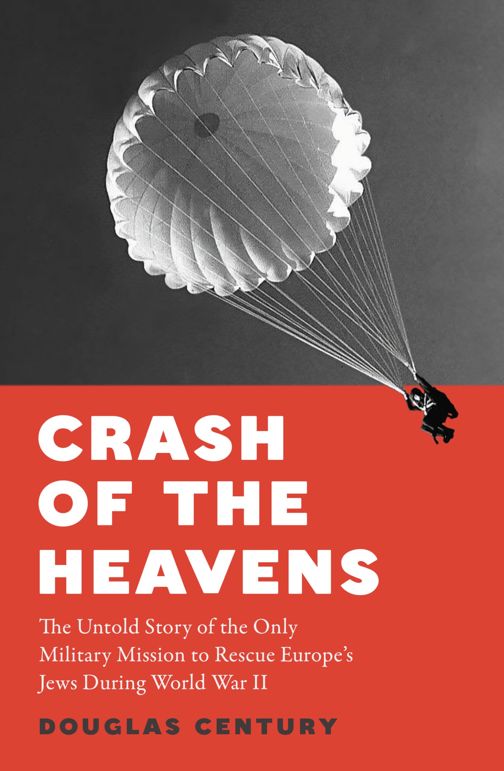 Crash of the Heavens: The Remarkable Story of Hannah Senesh and the Only Military Mission to Rescue Europe's Jews During World War II