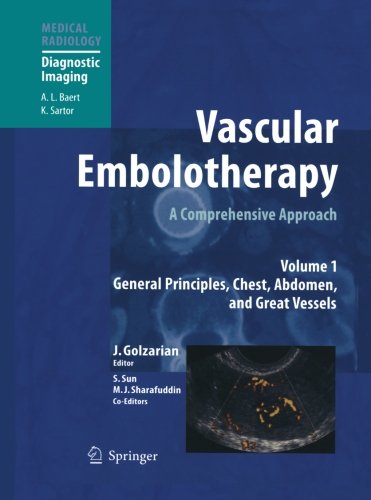 Vascular Embolotherapy: A Comprehensive Approach, Volume 1: General Principles, Chest, Abdomen, and Great Vessels (Medical Radiology)