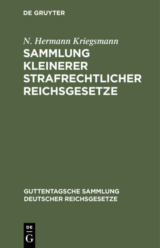 Sammlung kleinerer strafrechtlicher Reichsgesetze: Text-Ausgabe mit Anmerkungen und Sachregister (Guttentagsche Sammlung deutscher Reichsgesetze, 9, Band 9)