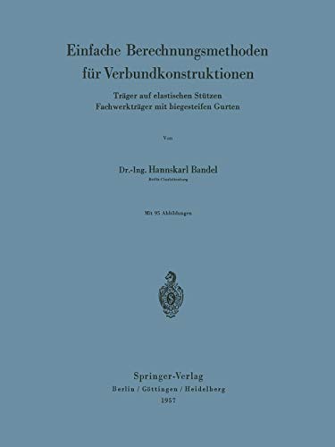 Einfache Berechnungsmethoden Fur Verbundkonstruktionen (German Edition): Träger auf elastischen Stützen Fachwerkträger mit biegesteifen Gurten