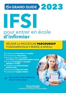 Mon grand guide IFSI 2023 pour entrer en école d'infirmier : réussir la procédure Parcoursup, fondamentaux, remise à niveau