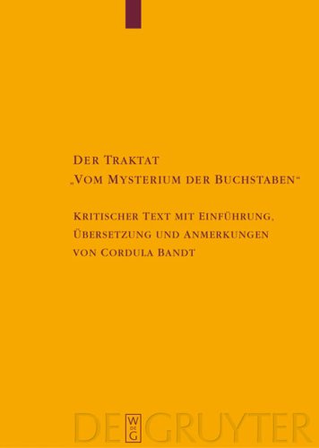 Der Traktat "Vom Mysterium der Buchstaben": Kritischer Text mit Einleitung, Übersetzung und Anmerkungen (Texte Und Untersuchungen Zur ... mit Einführung, Übersetzung und Anmerkungen