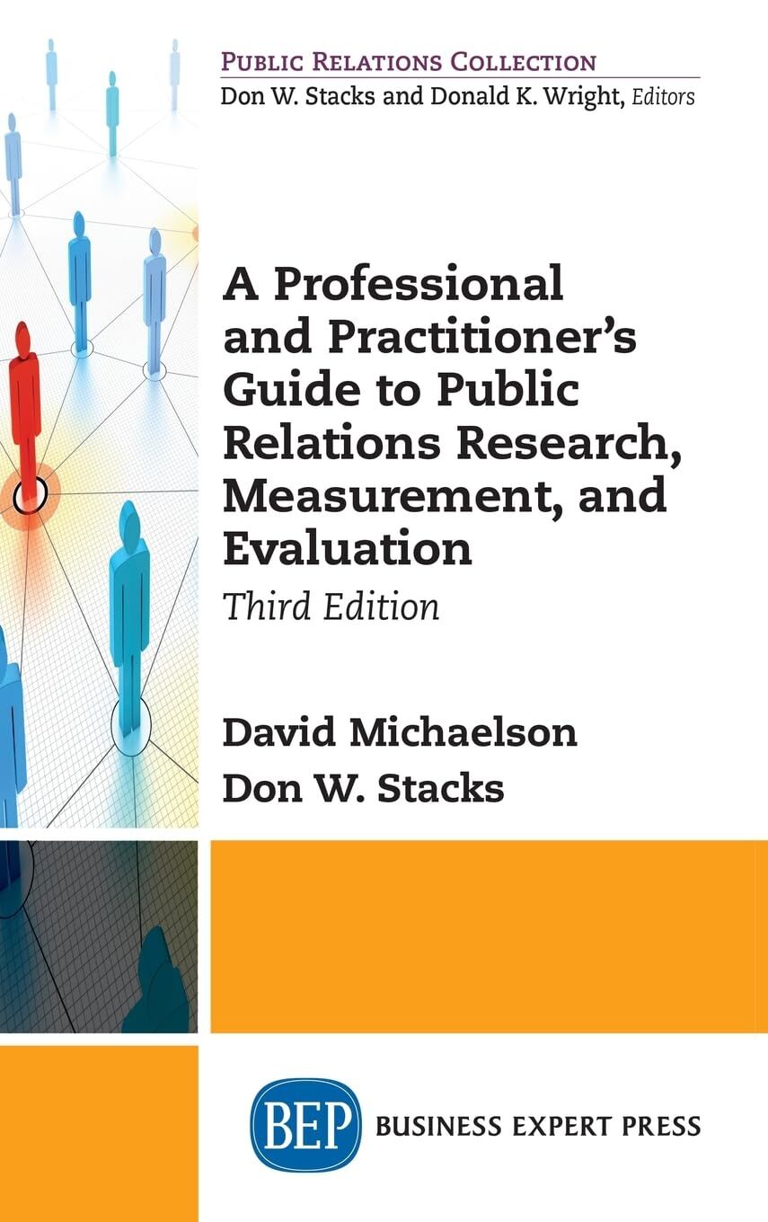 Professional and Practitioner's Guide to Public Relations Research, Measurement, and Evaluation