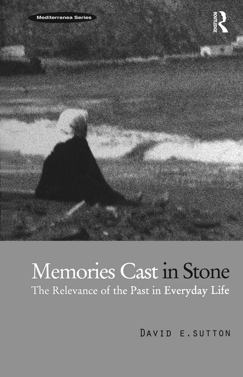 Memories Cast in Stone: The Relevance of the Past in Everyday Life (Mediterranea Series)