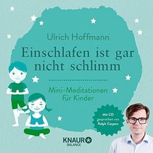 Einschlafen ist gar nicht schlimm: Mini-Meditationen für Kinder