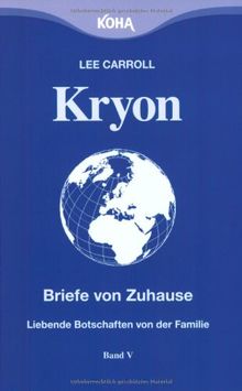 Kryon: Kryon5. Briefe von Zuhause: Liebende Botschaften von der Familie: Bd 5