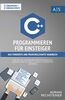 C++ Programmieren für Einsteiger: das fundierte und praxisrelevante Handbuch. Wie Sie als Anfänger Programmieren lernen und schnell zum C++ Experten werden. Bonus: Übungen inkl. Lösungen