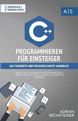 C++ Programmieren für Einsteiger: das fundierte und praxisrelevante ...