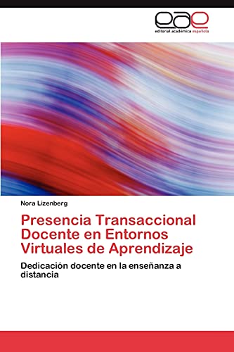 Presencia Transaccional Docente en Entornos Virtuales de Aprendizaje: Dedicación docente en la enseñanza a distancia
