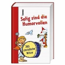 Selig sind die Humorvollen: 365 christliche Witze