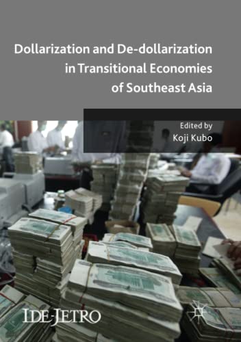 Dollarization and De-dollarization in Transitional Economies of Southeast Asia (IDE-JETRO Series)