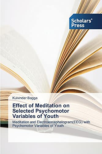 Effect of Meditation on Selected Psychomotor Variables of Youth: Meditation and Electroencephalogram(EEG) with Psychomotor Variables of Youth