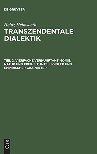 Transzendentale Dialektik. Ein Kommentar zu Kants Kritik der reinen Vernunft: Tl.2, Vierfache Vernunftautonomie; Natur und ... und empirischer Charakter (Part 2)