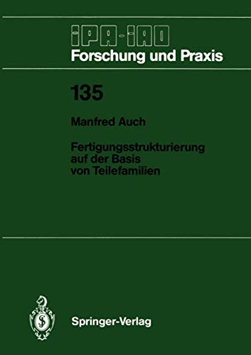 Fertigungsstrukturierung auf der Basis von Teilefamilien (IPA-IAO - Forschung und Praxis, 135, Band 135)