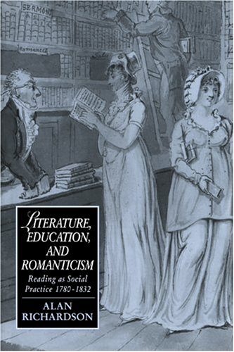 Literature, Education, and Romanticism: Reading as Social Practice, 1780–1832 (Cambridge Studies in Romanticism, Band 8)
