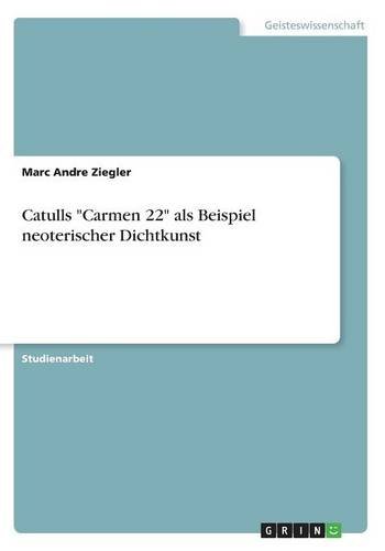 Catulls Carmen 22 als Beispiel neoterischer Dichtkunst