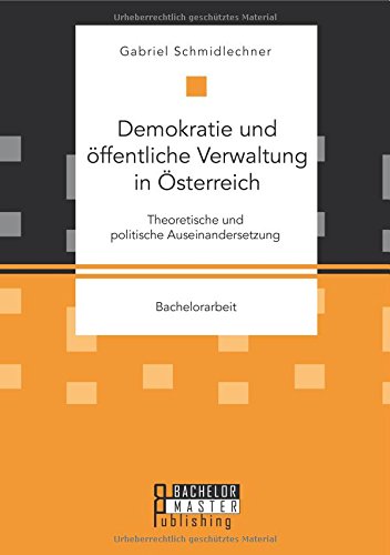 Demokratie und öffentliche Verwaltung in Österreich: Theoretische und politische Auseinandersetzung