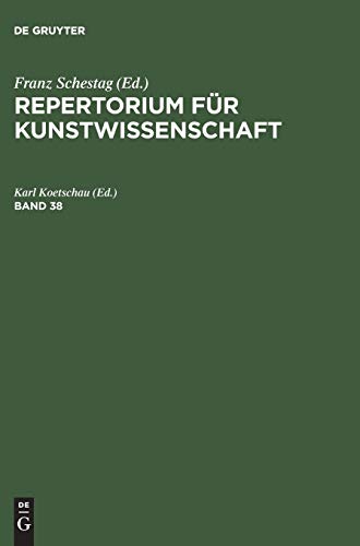 Repertorium für Kunstwissenschaft. Band 38